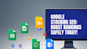 create google stacking SEO with entities to boost rankings