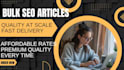 write high quality bulk SEO articles and blogs
