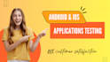 android and ios application testing for frustration less experience