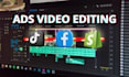 do ads video editing for facebook, google, tik tok ads