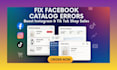 fix facebook catalog errors and setup instagram tiktok shop for sales