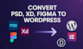 convert PSD, xd, figma to wordpress business website using elementor pro or divi