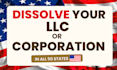 dissolve your US llc or corporation in any state