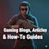 write gaming blogs, articles, and gaming related content