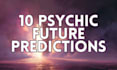 give you 10 psychic future predictions