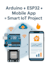develop arduino and esp32 project with iot and mobile app
