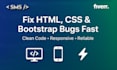 fix HTML, CSS, and bootstrap bugs fast and professionally