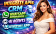 integrate apis, CRM, whatsapp automation  ai agents and ai website app