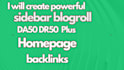 make SEO backlinks da50 dr50 plus homepage blogroll or sidebar