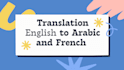 translate english to arabic and french with native level