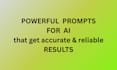 write powerful ai prompts that get accurate and reliable results
