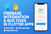 integrate firebase and fix firebase bugs in your flutter app