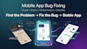fix the bugs in your mobile application