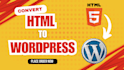 convert HTML to dynamic wordpress website, theme, template