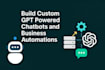 build custom gpt powered chatbots and business automations