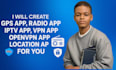 create gps app, radio app, iptv app, vpn app, openvpn app, location app for you