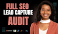 do full SEO and lead capture audit and action plan