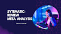conduct a comprehensive systematic review and meta analysis