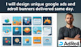 design unique google ads and adroll banners delivered same day