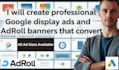 create professional google display ads and adroll banners that convert
