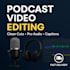 edit professional podcast videos