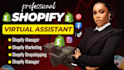be your shopify virtual assistant, shopify manager and shopify marketing