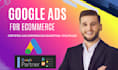 setup and optimize your google ads for ecommerce, shopping ads, pmax