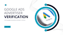 do google ads advertiser verification
