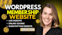 build wordpress membership website, subscription, lms and online course website