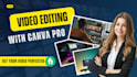 create and edit professional videos in canva pro