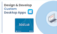 develop custom desktop app on matlab