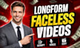 create high quality longform faceless videos
