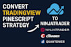 convert tradingview pinescript strategy to ninjatrader, ctrader, quantower, mt5