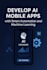 develop ai mobile apps with smart automation and machine learning