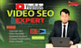 do complete youtube SEO, and video ranking optimization