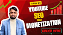 be your youtube SEO specialist or monetization