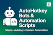 develop custom autohotkey bots, macro scripts, and automation tools