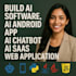 build ai software, ai android app ai chatbot ai saas website ai web application