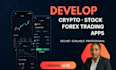 develop crypto trading app stock trading app forex trading app