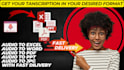 accurately transcribe your audio or video into text format