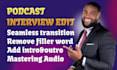 do professional podcast interview and audio editing