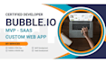 develop bubble io web app mvp saas bubble app developer