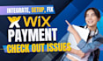 integrate wix payments, setup wix payment gateways, and fix checkout issues