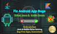 fix android app bugs and programming errors in java or kotlin