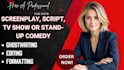 be your proficient movie script writer, screenplay ghost writer, stand up comedy