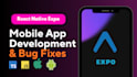 fix ios and android app bugs and expo errors with app maintenance