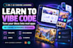 teach you how to vibe code a website, app, agent or game