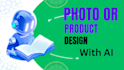 design photo or product with ai