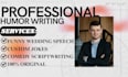 turn your ideas into hilarious comedy, sharp satire, or wedding speeches
