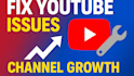 fix youtube issues and optimize your channel for growth